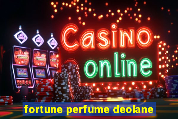 fortune perfume deolane